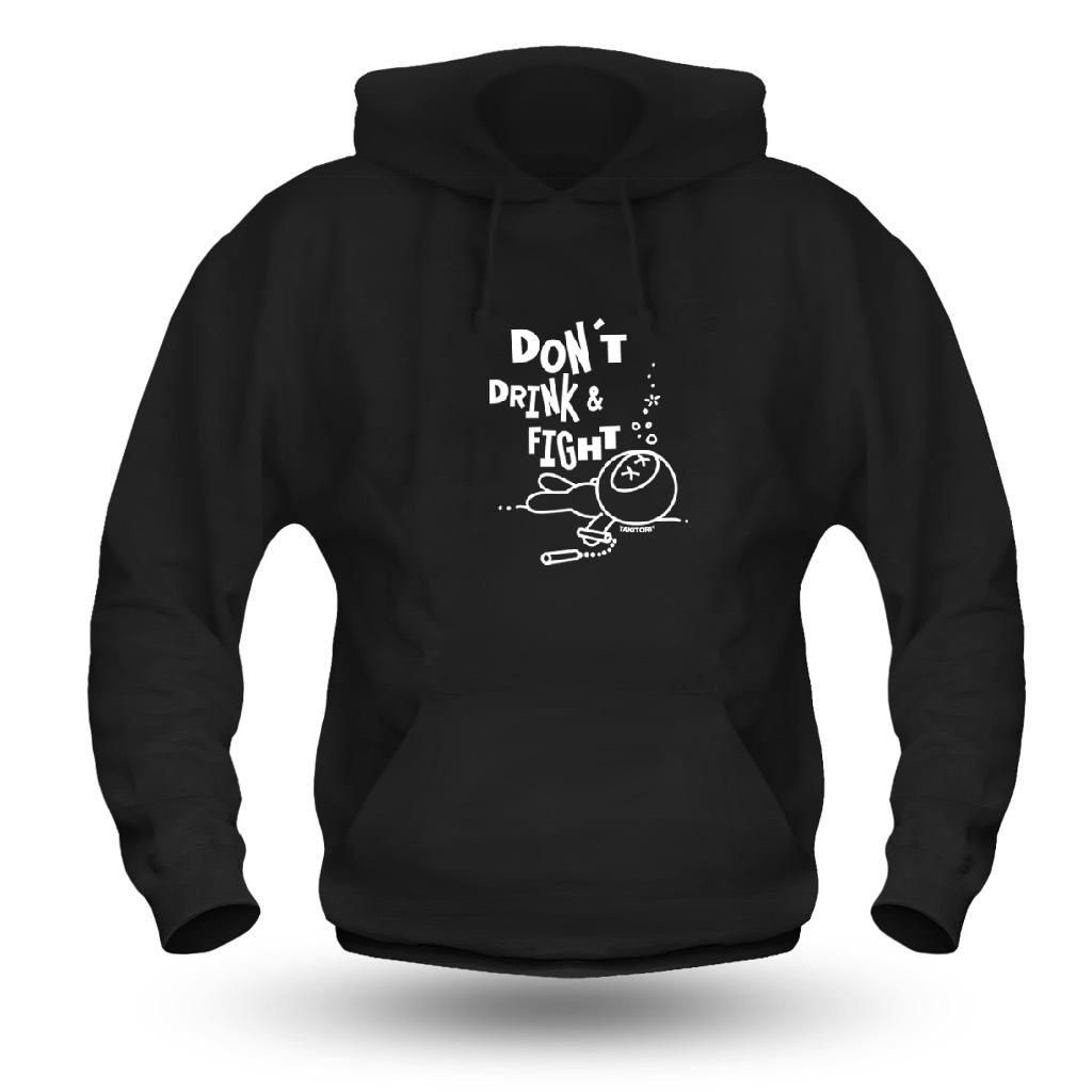 Don't Drink And Fight - Hoody